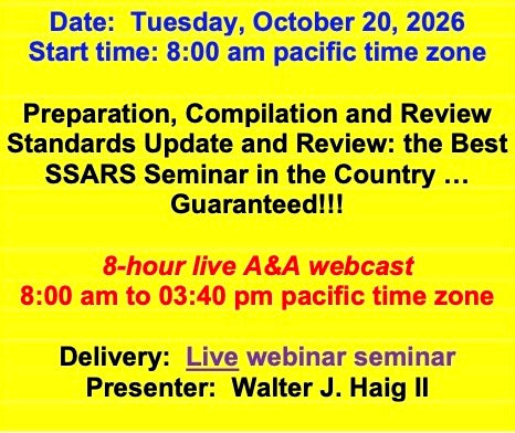 2026 10 20 - AICPA’s Preparation, Compilation and Review Standards: Update and review of recent pronouncements and a Comprehensive Review of the SSARS.  This is the Best SSARS Seminar in the Country … Guaranteed!!!