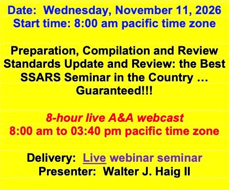 2026 11 11 - AICPA’s Preparation, Compilation and Review Standards: Update and review of recent pronouncements and a Comprehensive Review of the SSARS.  This is the Best SSARS Seminar in the Country … Guaranteed!!!