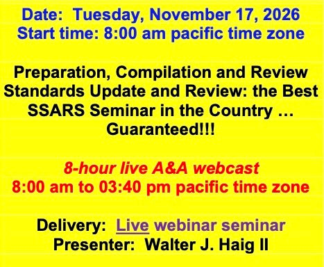 2026 11 17 - 	AICPA’s Preparation, Compilation and Review Standards: Update and review of recent pronouncements and a Comprehensive Review of the SSARS.  This is the Best SSARS Seminar in the Country … Guaranteed!!!