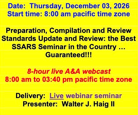 2026 12 03 - AICPA’s Preparation, Compilation and Review Standards: Update and review of recent pronouncements and a Comprehensive Review of the SSARS.  This is the Best SSARS Seminar in the Country … Guaranteed!!!
