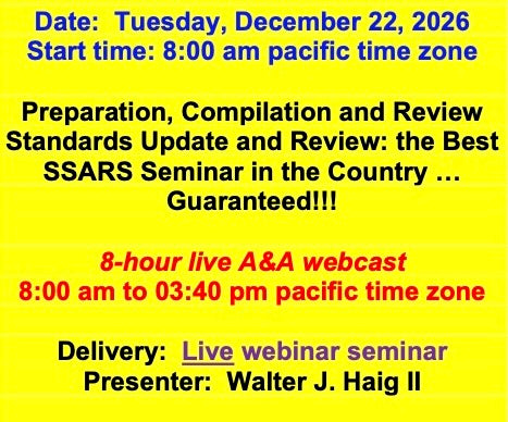 2026 12 22 - AICPA’s Preparation, Compilation and Review Standards: Update and review of recent pronouncements and a Comprehensive Review of the SSARS.  This is the Best SSARS Seminar in the Country … Guaranteed!!!
