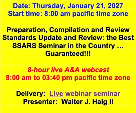 2027 01 21 - AICPA’s Preparation, Compilation and Review Standards: Update and review of recent pronouncements and a Comprehensive Review of the SSARS.  This is the Best SSARS Seminar in the Country … Guaranteed!!!
