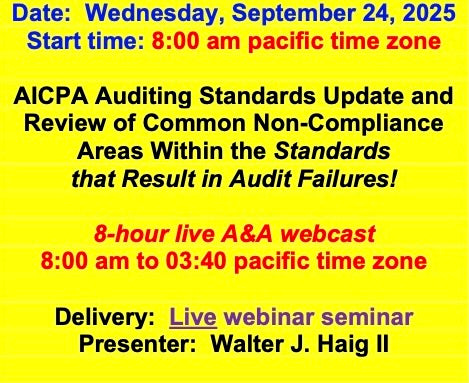 2025 09 24  (Start time: 8:00 AM pacific time zone) AICPA Auditing Standards Update and Review of Common Non-Compliance Areas Within the Standards  that Result in Audit Failures