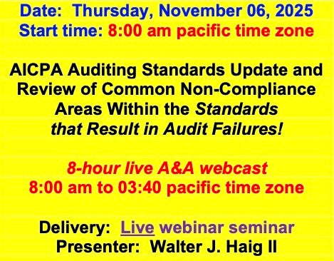 2025 11 06  Start time: 8:00 AM pacific time zone) AICPA Auditing Standards Update and Review of Common Non-Compliance Areas Within the Standards  that Result in Audit Failures!