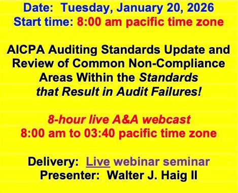 2026 01 20 (Start time: 8:00 AM pacific time zone) AICPA Auditing Standards Update and Review of Common Non-Compliance Areas Within the Standards  that Result in Audit Failures!