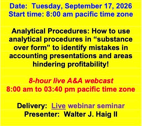 2026 09 17 - Analytical Procedures: How to use analytical procedures in “substance over form” to identify mistakes in accounting presentations and areas hindering profitability!