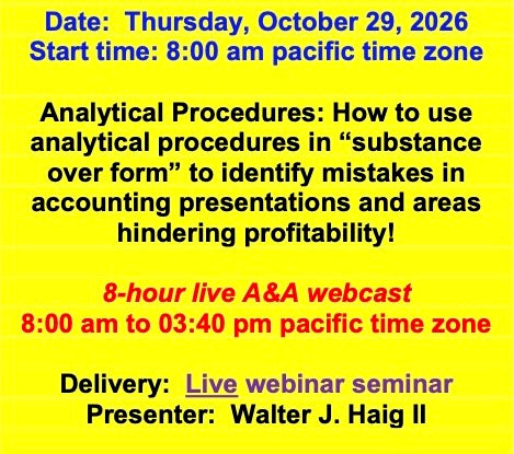 2026 10 29 - Analytical Procedures: How to use analytical procedures in “substance over form” to identify mistakes in accounting presentations and areas hindering profitability!