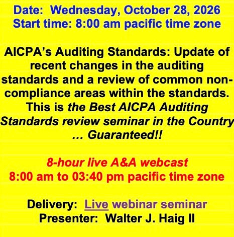 2026 10 28 - AICPA’s Auditing Standards: Update of recent standards and review of common non-compliance areas within the standards.  This is the Best AICPA Auditing Standards review seminar in the Country … Guaranteed!!!