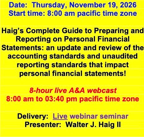 2026 11 19 - Haig’s Complete Guide to Preparing and Reporting on Personal Financial Statements: an update and review of the accounting standards and unaudited reporting standards that impact personal financial statements!