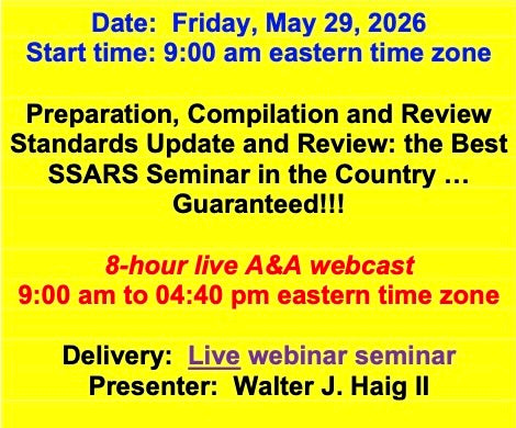 2026 05 29 (Start time: 9:00 AM eastern time zone)   Preparation, Compilation and Review Standards Update and Review: the Best SSARS Seminar in the Country … Guaranteed!!!