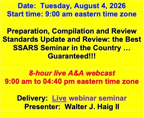 2026 08 04 (Start time: 9:00 AM eastern time zone) Preparation, Compilation and Review Standards Update and Review: the Best SSARS Seminar in the Country … Guaranteed!!!